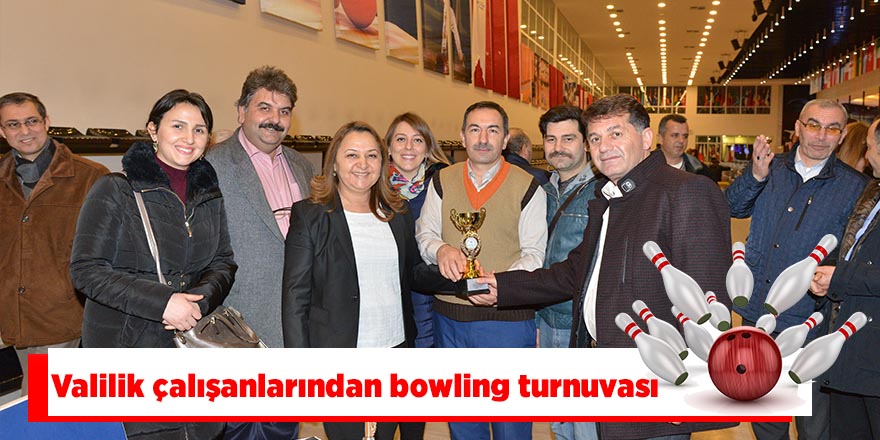 Valilik çalışanlarından bowling turnuvası