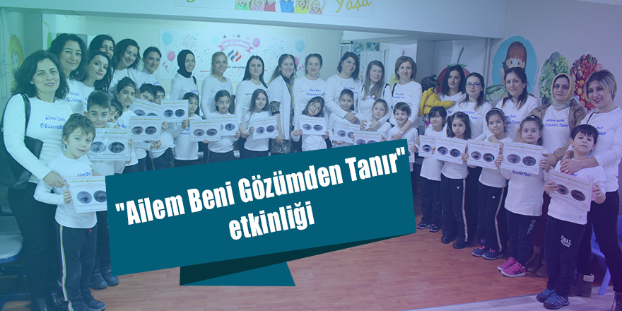 "Ailem Beni Gözümden Tanır" etkinliği