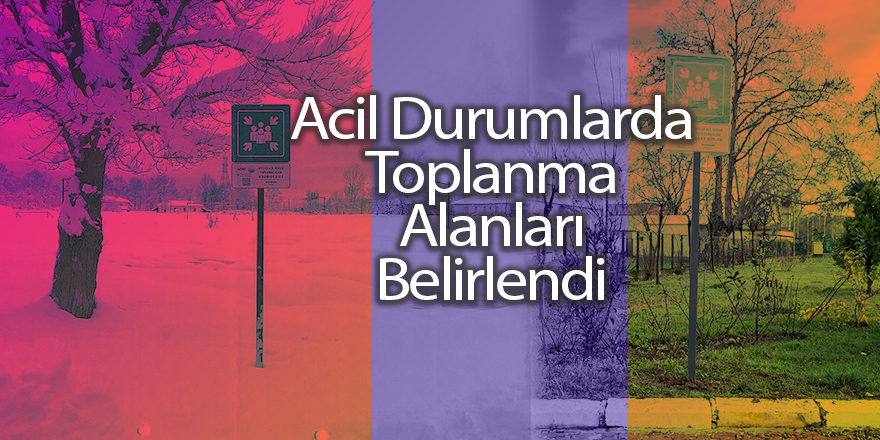 Acil durumlarda toplanma alanları belirlendi