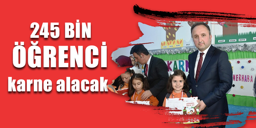 245 bin öğrenci karne alacak