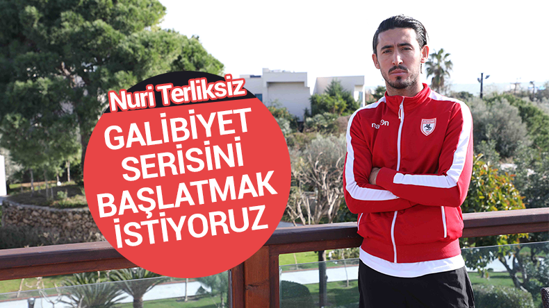 Nuri Terliksiz: 'Galibiyet serisini başlatmak istiyoruz'