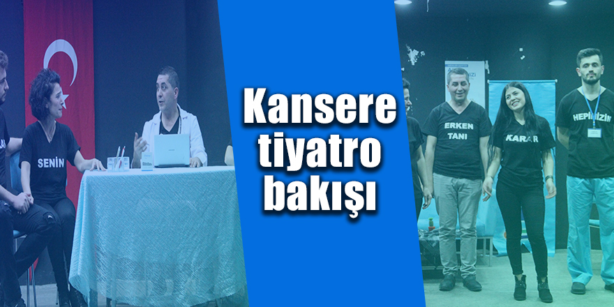 Kansere tiyatro bakışı