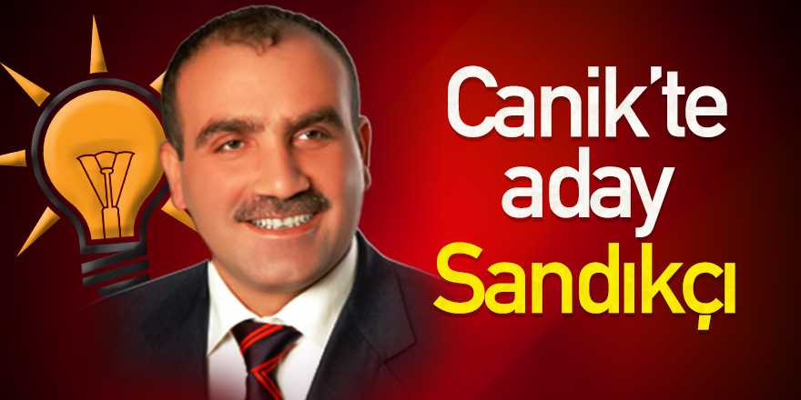 Canik’te aday Sandıkçı