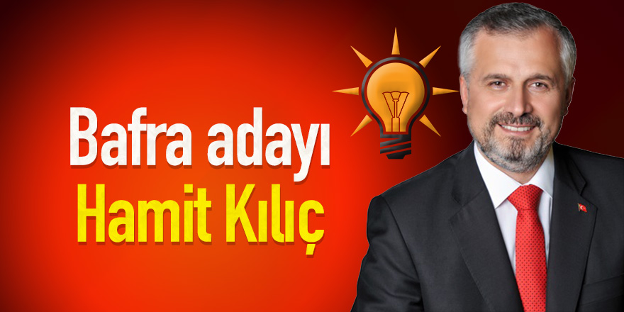 Bafra adayı Hamit Kılıç