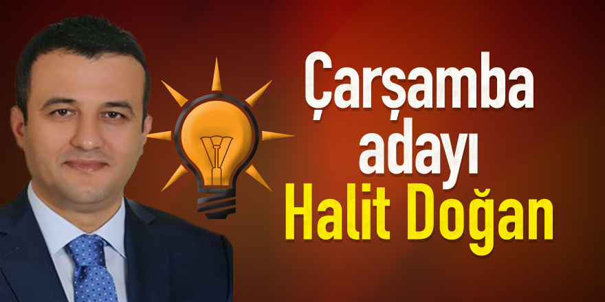 Çarşamba adayı Halit Doğan