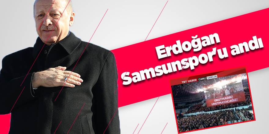 Erdoğan Samsunspor'u andı! Anıt sözü verdi