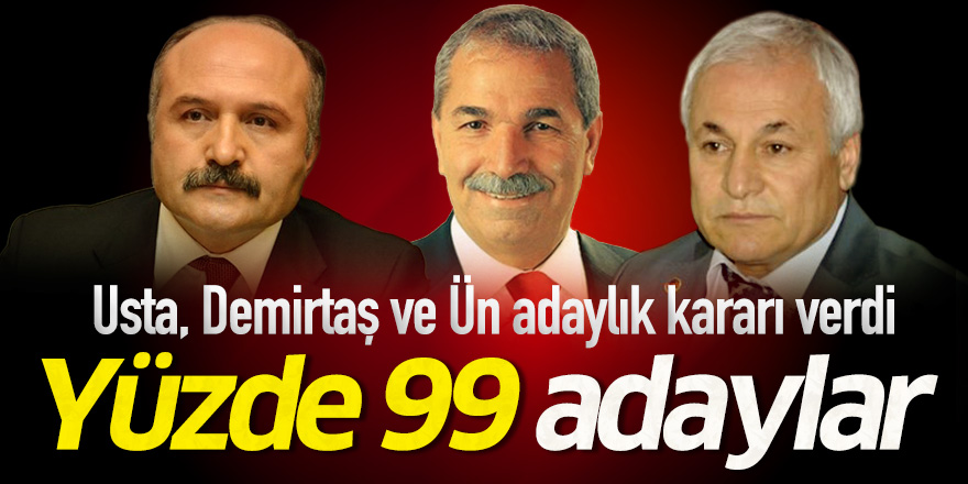 Usta, Demirtaş ve Ün adaylık kararı verdi.. Yüzde 99 adaylar