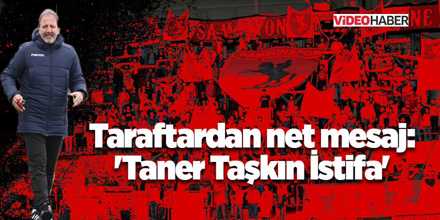 Taraftardan net mesaj: 'Taner Taşkın İstifa'