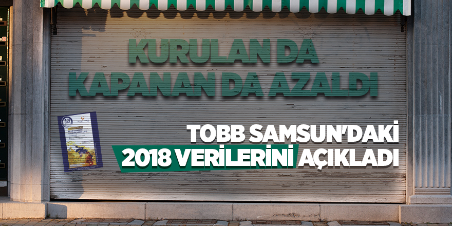 TOBB Samsun'daki 2018 verilerini açıkladı