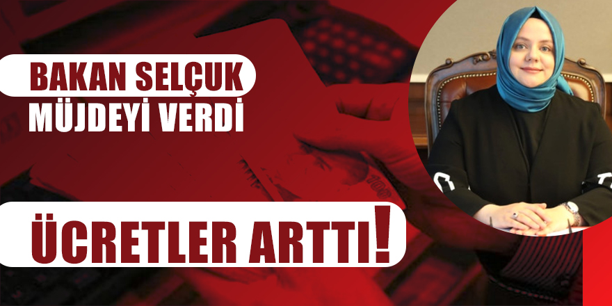 Bakan Selçuk Müjdeyi verdi Ücretler arttı