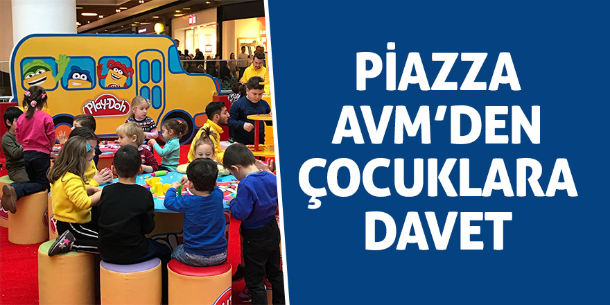 Piazza AVM’den çocuklara davet 