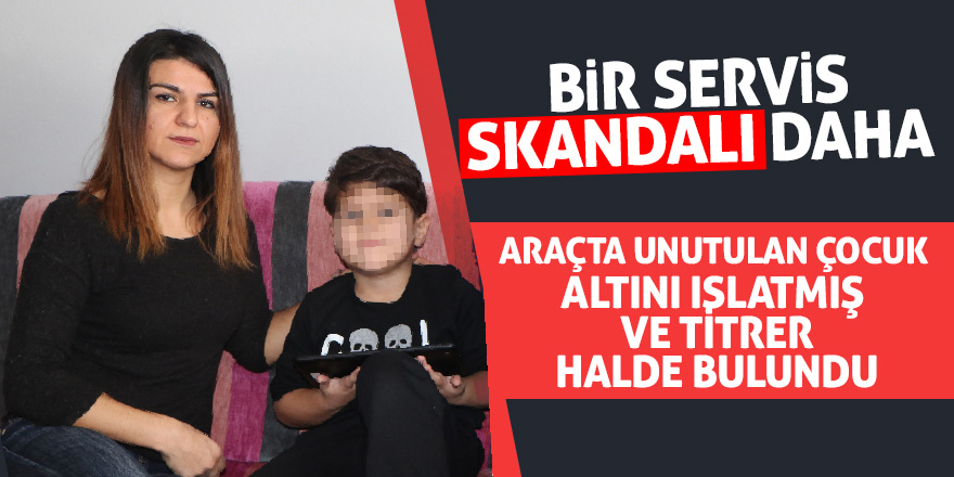 Anaokulu öğrencisi 5 saat minibüste unutuldu