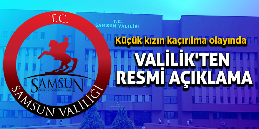 Kız kaçırma olayında Valilik'ten resmi açıklama