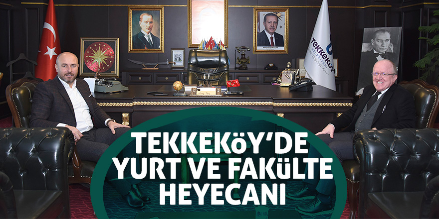 Tekkeköy’de yurt ve fakülte Heyecanı