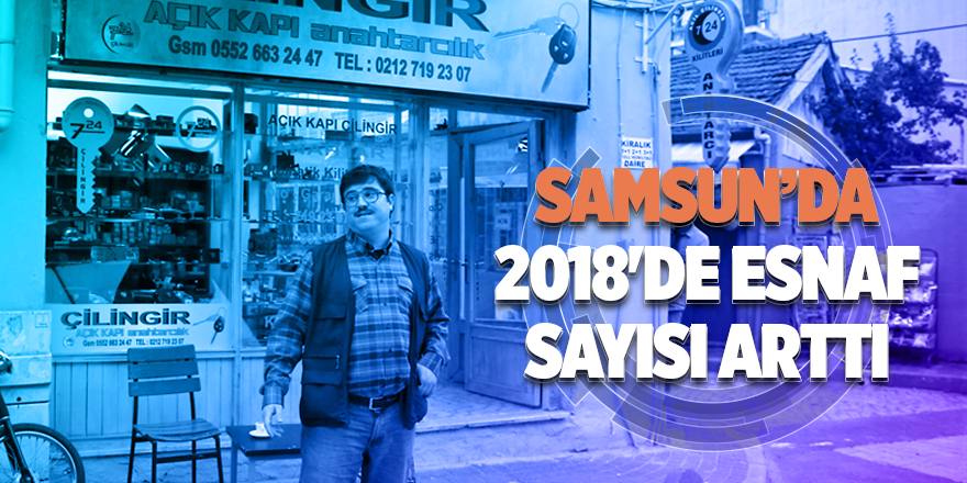 Samsun'da 2018'de esnaf sayısı arttı