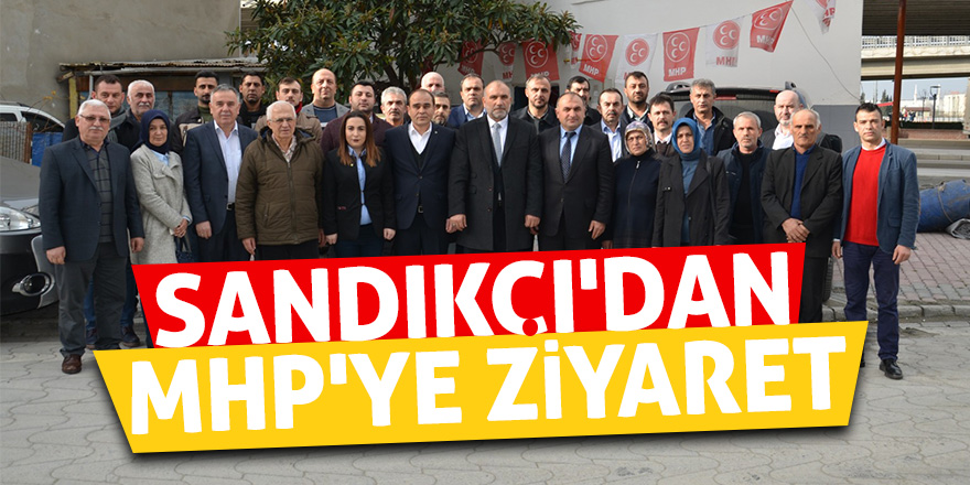 Sandıkçı'dan MHP'ye ziyaret