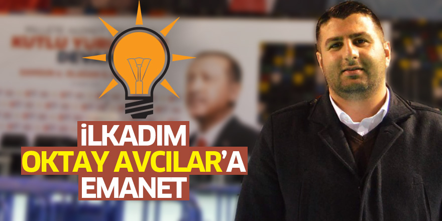 İlkadım Oktay Avcılar'a emanet