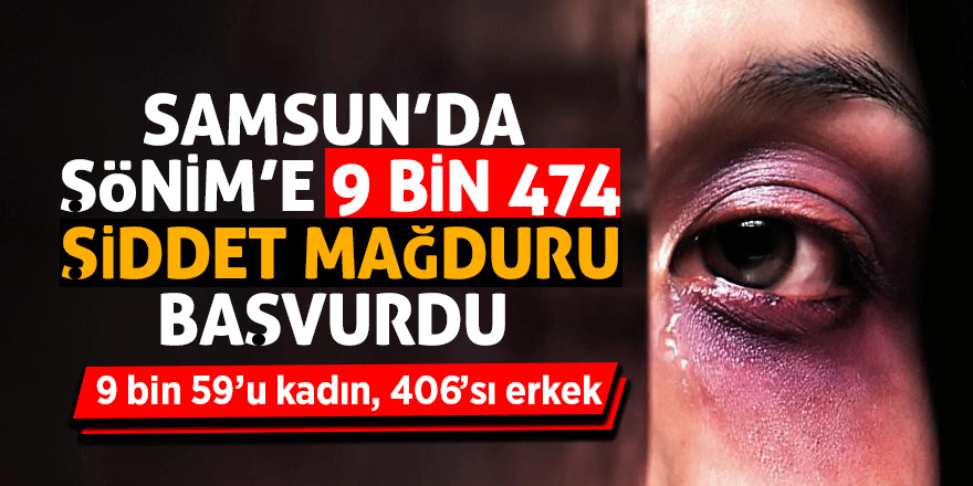 Samsun’da ŞÖNİM’e 9 bin 474 şiddet mağduru başvurdu 