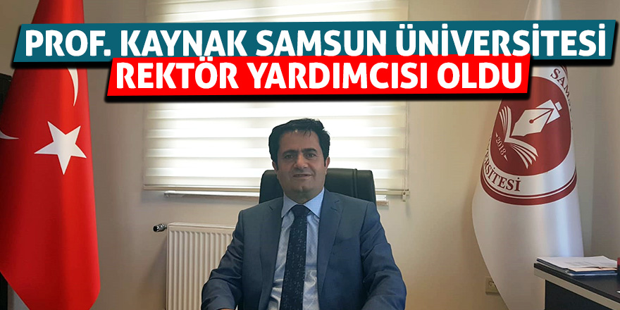 Prof. Kaynak Samsun Üniversitesi Rektör Yardımcısı oldu