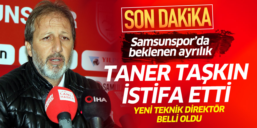 Samsunspor'da beklenen ayrılık! Taner Taşkın istifa etti