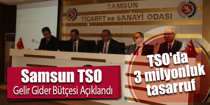 Samsun TSO gelir gider bütçesi açıklandı