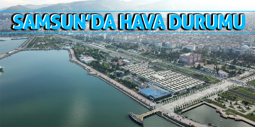 Samsun’da hava durumu 