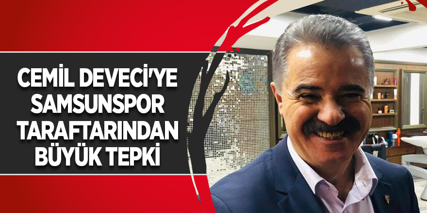 Cemil Deveci'ye Samsunspor taraftarından büyük tepki