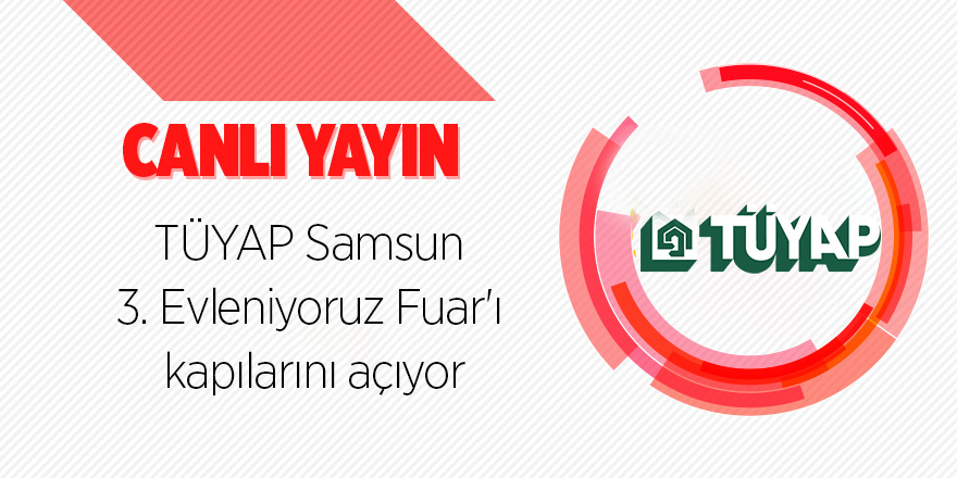 TÜYAP Samsun 3. Evleniyoruz Fuar'ı kapılarını açıyor