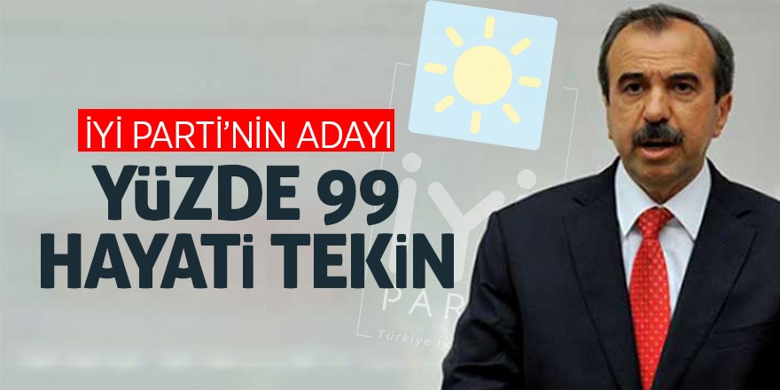 İYİ Parti’nin adayı yüzde 99 Hayati Tekin