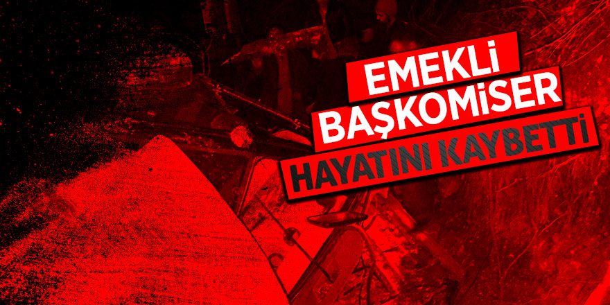 Traktörle kaza yapan emekli başkomiser hayatını kaybetti 