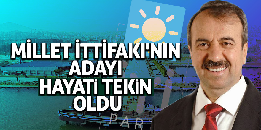 Millet İttifakı'nın adayı Hayati Tekin oldu