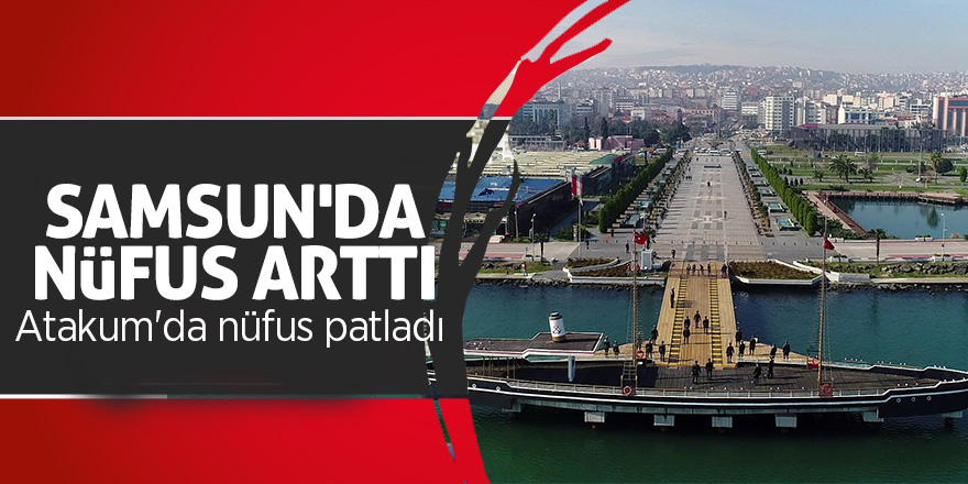 Samsun'da nüfus arttı