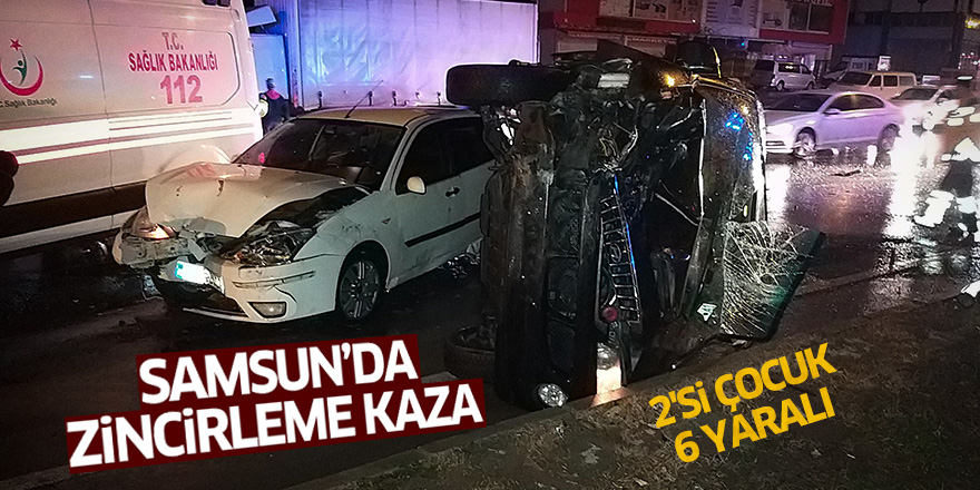 Samsun'da zincirleme kaza: 2'si çocuk 6 yaralı