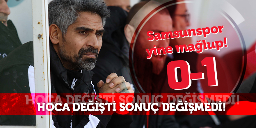 Samsunspor yine mağlup! 0-1