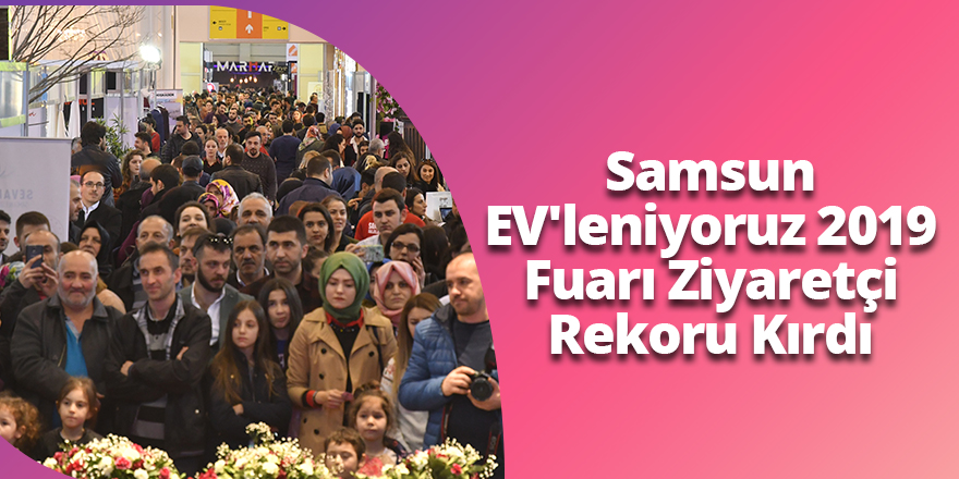 'Samsun Evleniyoruz Fuarı' sona erdi