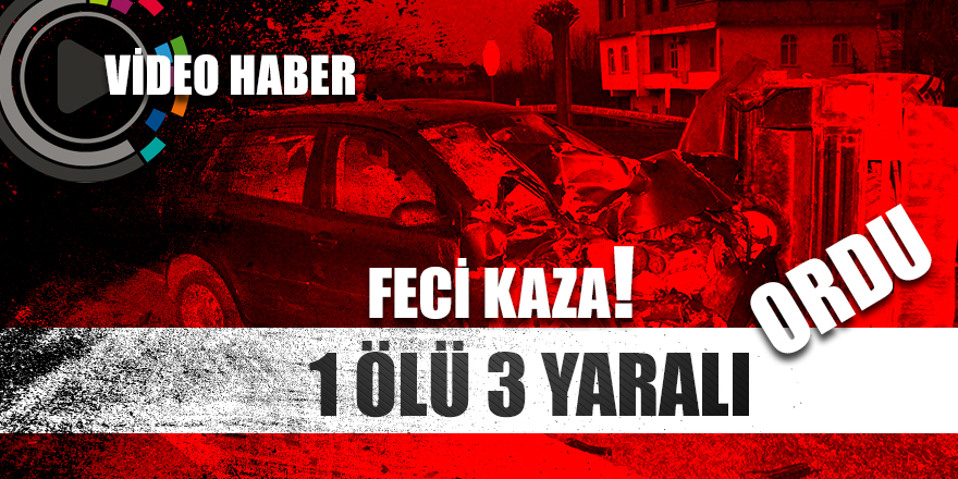 Ordu'da feci kaza! 1 ölü