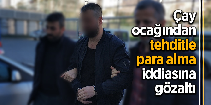 Samsun’da tehditle para almaya gözaltı 