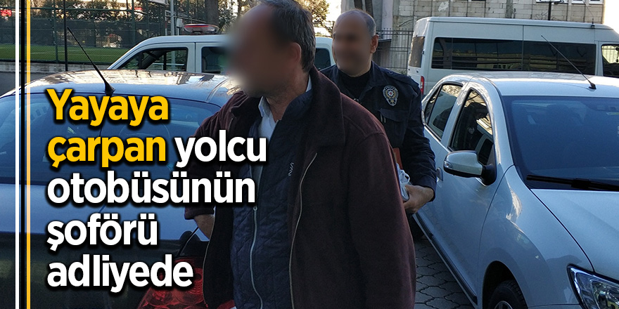 Otobüsü şoförü hakim kaşsısında  