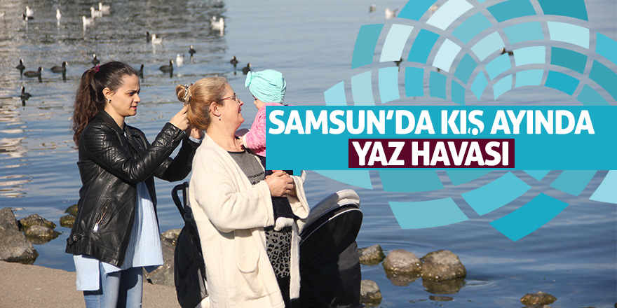 Ülke kışı Samsun yazı yaşıyor