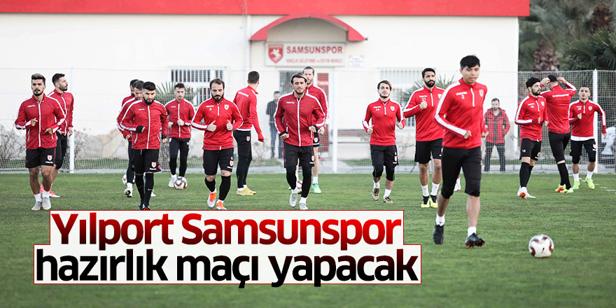 Samsunspor hazırlık maçı yapacak