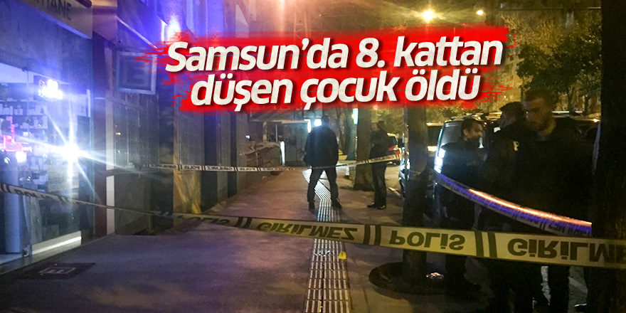 Samsun'da 8. kattan düşen çocuk öldü