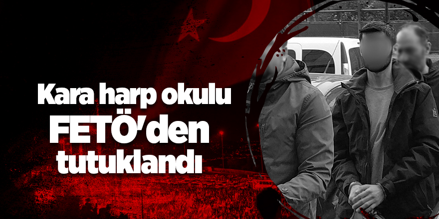 Kara harp okulu öğrencisi tutuklandı