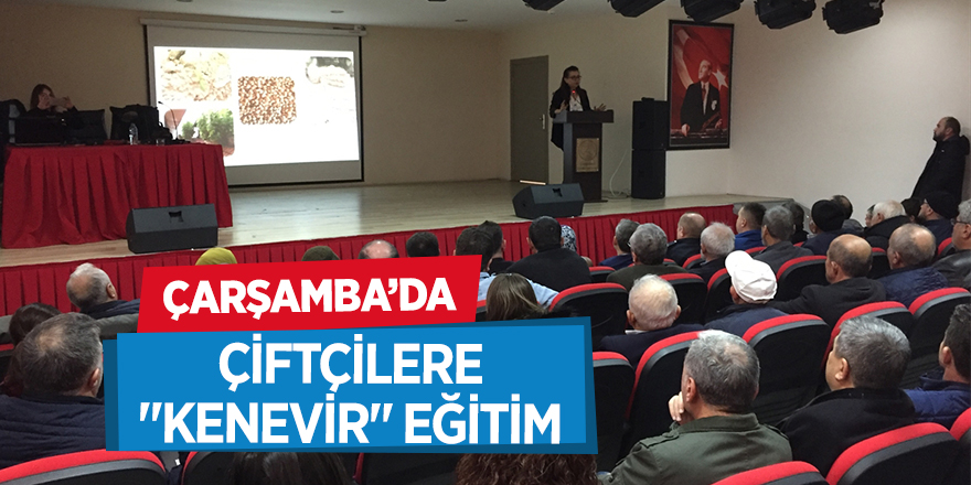 Çarşamba'da çiftçilere "kenevir" eğitimi