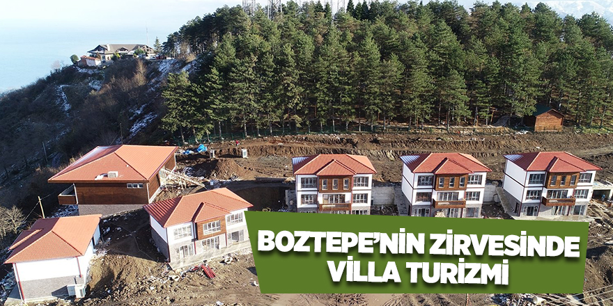 Villa Turizm ile Boztepe canlanacak