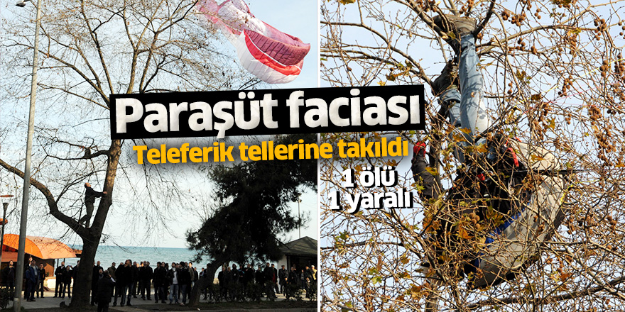 Yamaç paraşütü teleferik tellerine takıldı: 1 ölü