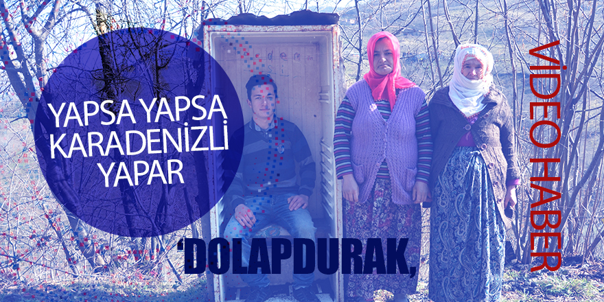 Karadenizlinin sivri zekası "Dolapdurak"