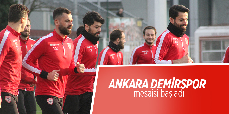 Ankara Demirspor mesaisi başladı