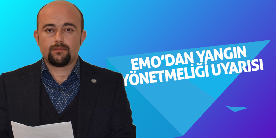 EMO’dan Yangın Yönetmeliği Uyarısı