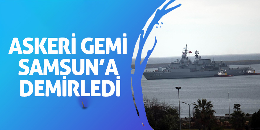 TCG Fatih Samsun’a demir attı