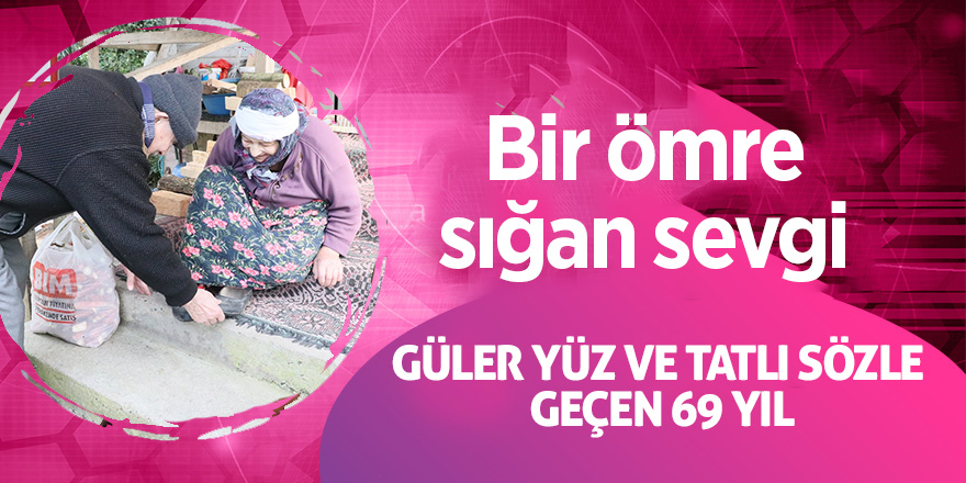 Güler yüz ve tatlı sözle 69 yıldır aynı yastığa baş koyuyorlar